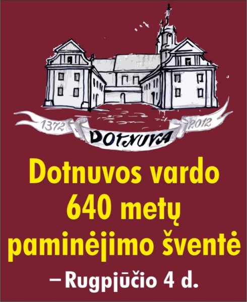 Visi kviečiami į jubiliejinę Dotnuvos gimtadienio šventę!