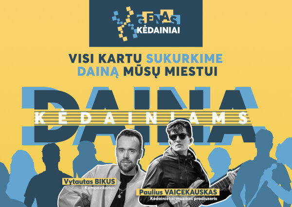 Sukurkime dainą Kėdainiams - BŪSIME VIENINTELIAI LIETUVOJE! Prisidėk ir TU!