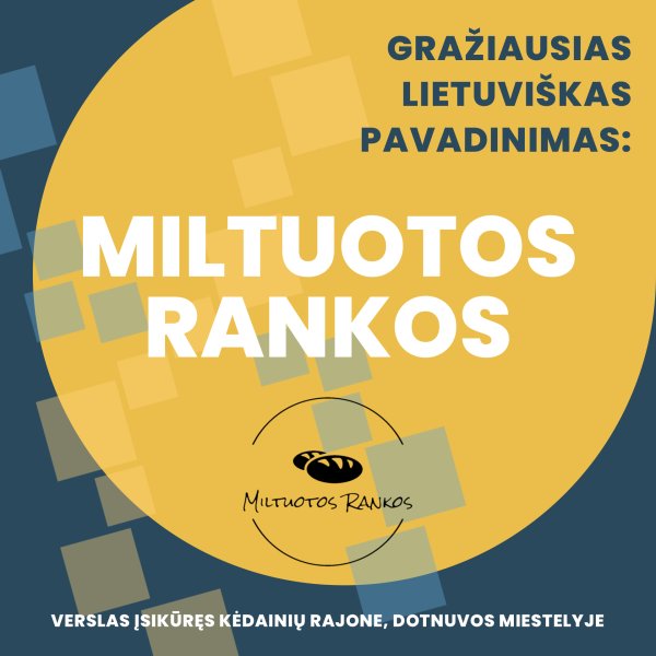 Balsuokime už Lietuvos gražiausią įmonės pavadinimą. Už dotnuvių "Miltuotos rankos"!