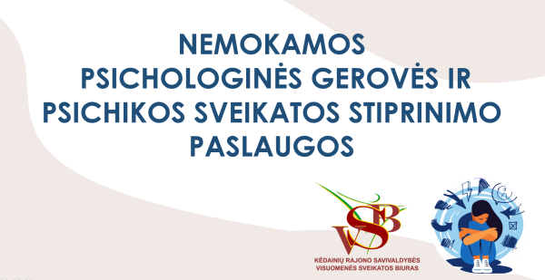 Kėdainių rajono savivaldybės visuomenės sveikatos biuras teikia nemokamas psichologinės gerovės...