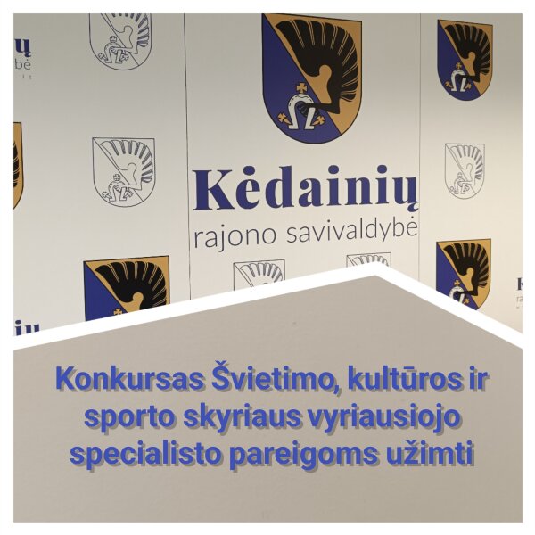 Konkursas Švietimo, kultūros ir sporto skyriaus vyriausiojo specialisto pareigoms užimti 