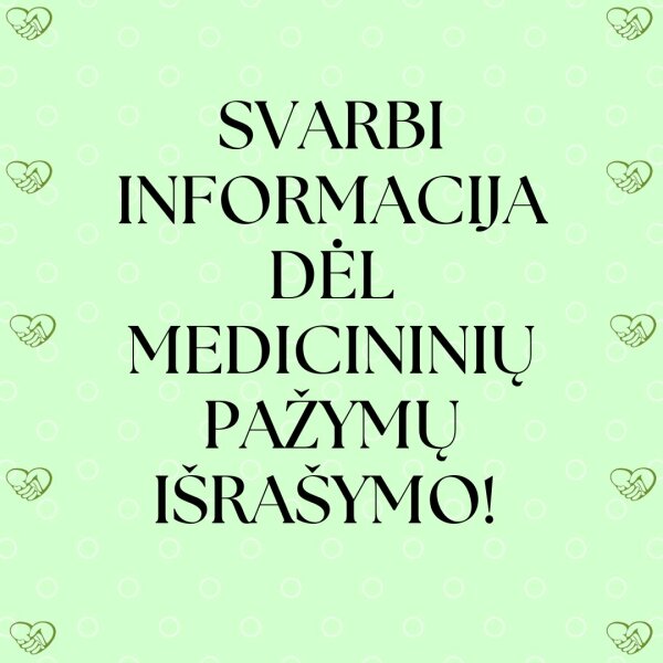 Svarbi informacija dėl medicininių pažymų išrašymo!