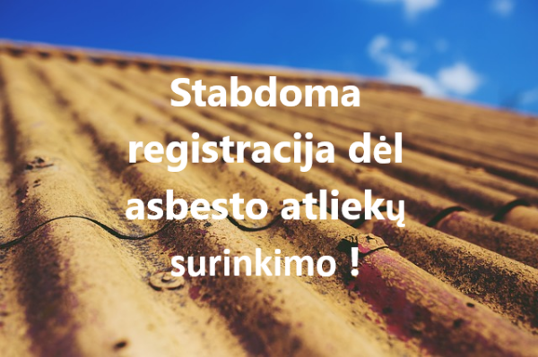 Svarbi informacija Kėdainių rajono gyventojams: stabdoma registracija dėl asbesto atliekų tvarkymo!