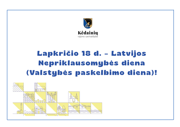 Kėdainių rajono savivaldybė sveikina Latvijos Respubliką jos gimtadienio proga!
