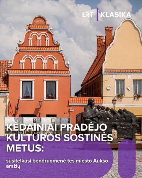 LRT KLASIKA laida „Ryto allegro“ su M. Eidukoniu: „Kėdainiai pasmerkti klestėti“