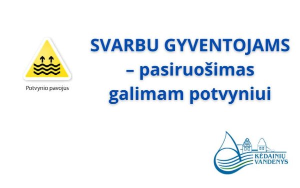 UAB „Kėdainių vandenys“ dėl prognozuojamo potvynio kviečia gyventojus pasirūpinti vandentiekio ir...