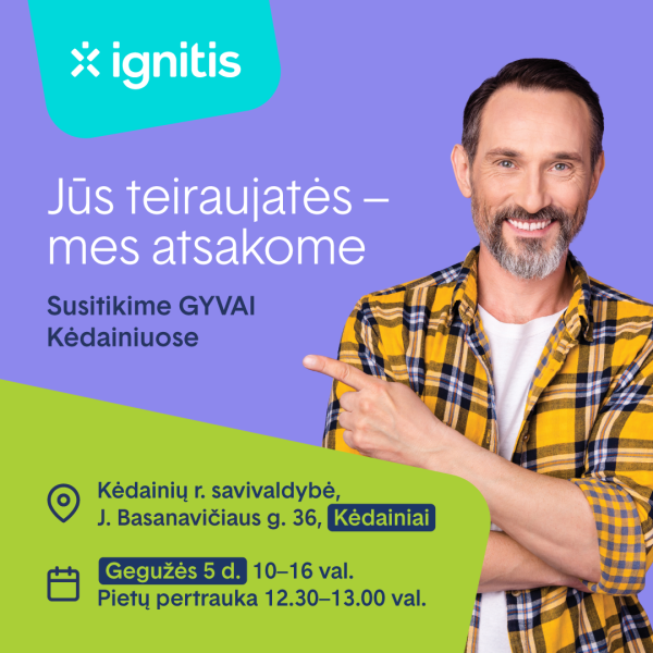 Šiandien susitikite su „Ignitis“ atstovais gyvai Kėdainiuose!