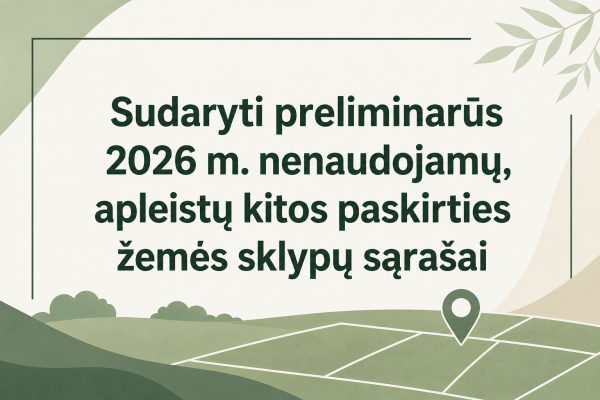 Kėdainių rajono savivaldybės seniūnijose sudaryti preliminarūs 2026 m. nenaudojamų, apleistų...
