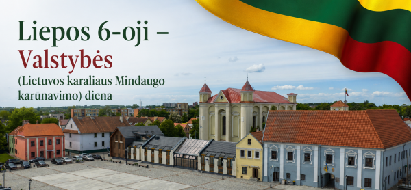 Sveikiname Liepos 6-osios – Valstybės (Lietuvos karaliaus Mindaugo karūnavimo) dienos – proga