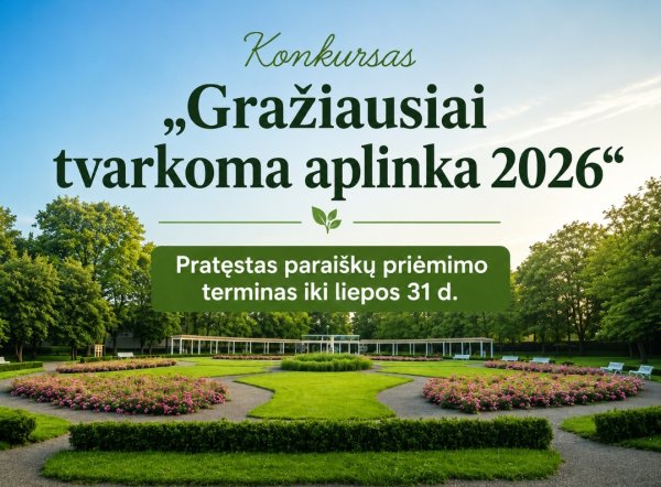Pratęstas paraiškų priėmimo į konkursą „Gražiausiai tvarkoma aplinka 2026“ terminas – jas galite...