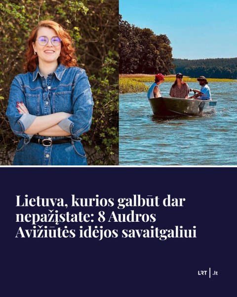Iš Kėdainių kilusi žurnalistė Audra Avižiūtė LRT skaitytojams pasidalijo idėjomis, ką nuveikti...